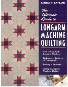 The Ultimate Guide to Longarm Machine Quilting: How to Use Any Longarm Machine - Techniques, Patterns and Pantographs - Starting a Business (Paperback) - Common