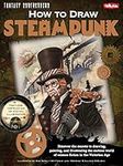 How to Draw Steampunk: Discover the secrets to drawing, painting, and illustrating the curious world of science fiction in the Victorian Age