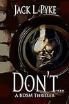 Don't...: A gay BDSM Thriller