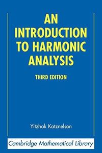 An Introduction to Harmonic Analysis (Cambridge Mathematical Library)