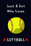 Just A Girl Who Loves Softball.: Blank Lined Journal Notebook, Softball Lovers Gift