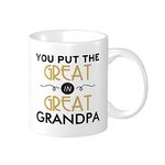 Wisedeal Grandpa Coffee Mug, You Put The Great in Great Grandpa Birthday Gifts for Dad Papa Uncle Grandfather Cup Ceramic White 11 Oz