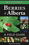 Wild Edible Berries of Alberta: A Field Guide