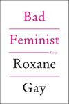 Bad Feminist: Essays