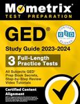 GED Study Guide 2023-2024 All Subjects - 3 Full-Length Practice Tests, GED Prep Book Secrets, Step-by-Step Review Video Tutorials: [Certified Content Alignment] (Mometrix Test Preparation)