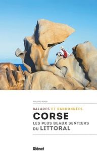 Corse, les plus beaux sentiers du littoral: 44 promenades et randonnées