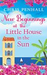 New Beginnings at the Little House in the Sun: The perfect romance to escape with this summer (Portuguese Paradise Book 2)