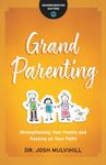 Grandparenting - Strengthening Your Family and Passing on Your Faith (Grandparenting Matters)