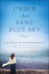 Under the Same Blue Sky: A Novel