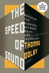 The Speed of Sound: Breaking the Barriers Between Music and Technology: A Memoir