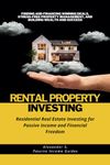 Rental Property Investing: Residential Real Estate Investing for Passive Income and Financial Freedom: Finding and Financing Winning Deals, ... Wealth and Success (Passive Income Guides)