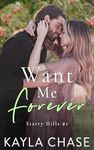 Want Me Forever: A Small Town, Enemies-to-Lovers, Grumpy/Sunshine Romance (Starry Hills Book 1)