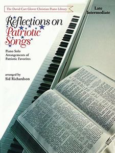 Reflections on Patriotic Songs: Piano Solo Arrangements of Patriotic Favorites (David Carr Glover Christian Piano Library)