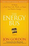 The Energy Bus: 10 Rules to Fuel Your Life, Work, and Team with Positive Energy