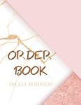 Order Book Small Business: ustomer Order Record Book Keep Track of Your Customer Orders, Purchase Order Form for Home Based Small Business , Retail Store Or Online ….