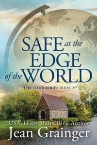 Safe at the Edge of the World: The Tour Series Book 2