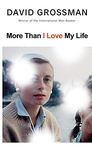 More Than I Love My Life: LONGLISTED FOR THE 2022 INTERNATIONAL BOOKER PRIZE