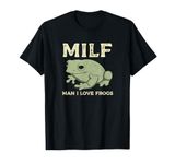 MILF Man I Love Frogs Funny Sarcastic Frog T-Shirt