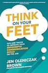Think on Your Feet: Tips and Tricks