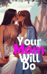 Your Mom Will Do: An Ex-Boyfriend's