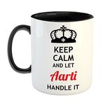 FurnishFantasy Keep Calm and Let Aarti Handle It Ceramic Coffee Mug - Best Birthday Gift for Son, Daughter, Brother, Sister, Gift for Friends - Black, Name - Aarti