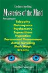 Understanding Mysteries of the Mind: Focusing Telepathy, Clairvoyance, Superstitions, Hypnotism