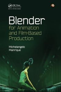 Blender for Animation and Film-Based Production