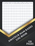 Amateur Ham Radio Log Book Sheets: for Amateur Radio Operators to Track All Communications