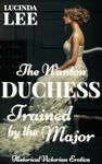 Trained by the Major: Historical Victorian Erotica (The Wanton Duchess Book 10)