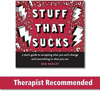 Stuff That Sucks: A Teen's Guide to Accepting What You Can't Change and Committing to What You Can (The Instant Help Solutions Series)