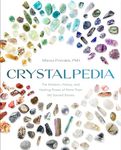 Crystalpedia: The Wisdom, History, and Healing Power of More Than 180 Sacred Stones A Crystal Book