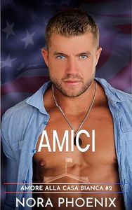 Amici (Amore alla Casa Bianca Vol. 2)