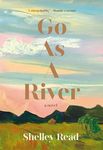 Go as a River: A novel