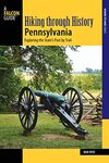 Hiking through History Pennsylvania: Exploring the State’s Past by Trail