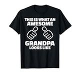 This is what an awesome grandpa looks like T-Shirt T-Shirt