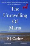 The Unravelling Of Maria: A sweeping love story that takes us from the end of the second world war to present day in both Scotland and Estonia