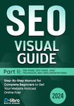 Search Engine Optimization (SEO) Visual Guide – Part II: On-Page, Off-Page, and Technical SEO Implementations: Step-By-Step Manual for Complete Beginners ... (Digital Skill Training Visual Guide 2024)