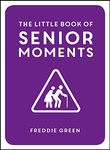 The Little Book of Senior Moments