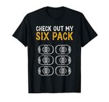 Funny Check Out My Six Pack Novelty Beer Women's and Men's T-Shirt