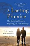 A Lasting Promise: The Christian Guide to Fighting for Your Marriage