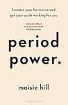 Period Power: Harness Your Hormones and Get Your Cycle Working For You