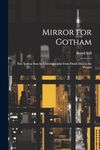 Mirror for Gotham: New York as Seen by Contemporaries From Dutch Days to the Present