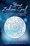 Your Zodiac Soul: Working with the Twelve Zodiac Gateways to Create Balance, Happiness & Wholeness