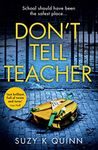 Don’t Tell Teacher: A gripping psychological thriller with a killer twist, perfect for fans of Rachel Abbott