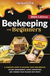 Beekeeping for Beginners: A Complete Guide to Building Your Own Beehive, Colony Management, Honey Harvesting, and Turning Your Passion into Profit | + BONUS: Hive Inspection Checklist