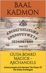 Ouija Board Magick - Archangels Edition: Communicate And Harness The Power Of The Great Archangels