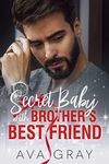 Secret Baby with Brother's Best Friend (Alpha Billionaire)