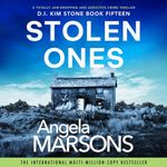 Stolen Ones: A Totally Jaw-Dropping and Addictive Crime Thriller (Detective Kim Stone Crime Thriller, Book 15)