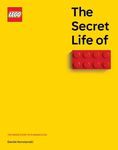 The Secret Life of LEGO® Bricks: The Story of a Design Icon: The Inside Story of a Design Icon