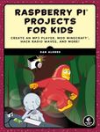 Raspberry Pi Projects for Kids: Cre